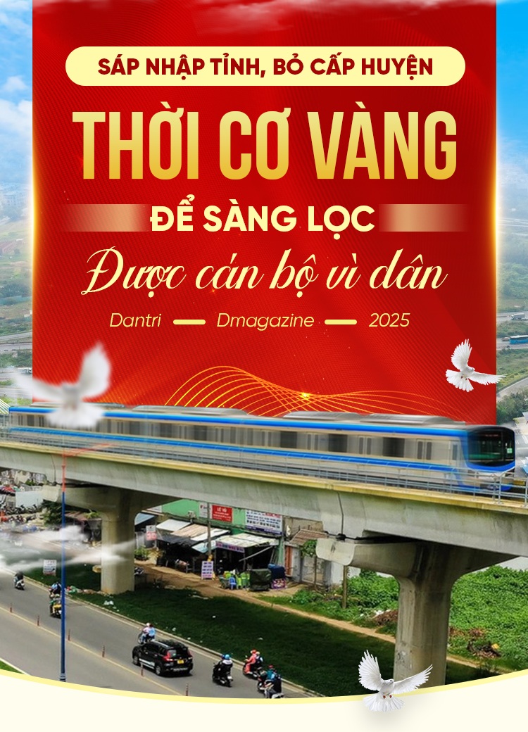 Sáp nhập tỉnh, bỏ cấp huyện: Thời cơ vàng để sàng lọc được cán bộ vì dân