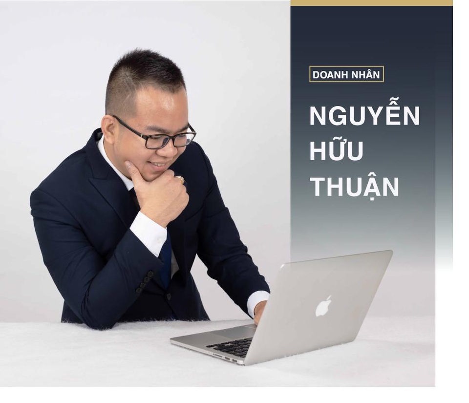 CEO Nguyễn Hữu Thuận: “Học hỏi, làm việc đúng cách sẽ khai phá hết sức mạnh bản thân” - 3 CEO Nguyễn Hữu Thuận: “Học hỏi, làm việc đúng cách sẽ khai phá hết sức mạnh bản thân” - 3