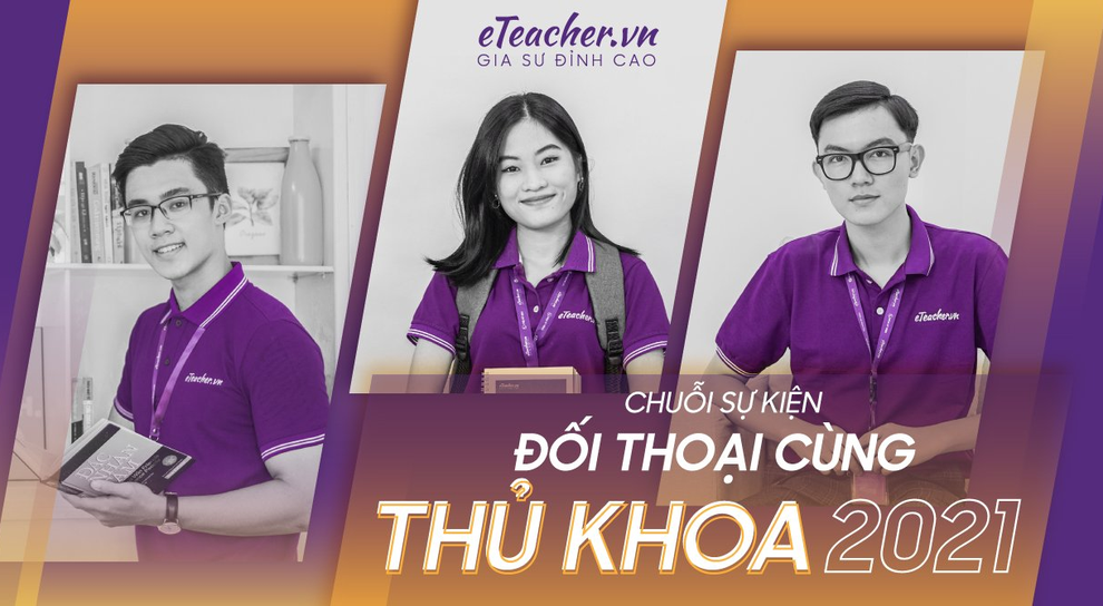 Gia sư eTeacher tổ chức chương trình Đối thoại cùng thủ khoa 2021 - 1 Gia sư eTeacher tổ chức chương trình Đối thoại cùng thủ khoa 2021 - 1