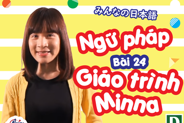 Học tiếng Nhật: Tổng hợp kiến thức bài 24 giáo trình Minna no Nihongo