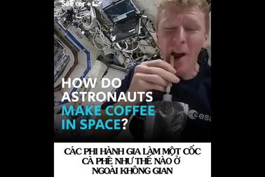 Các phi hành gia pha chế cà phê như thế nào khi ở ngoài không gian?
