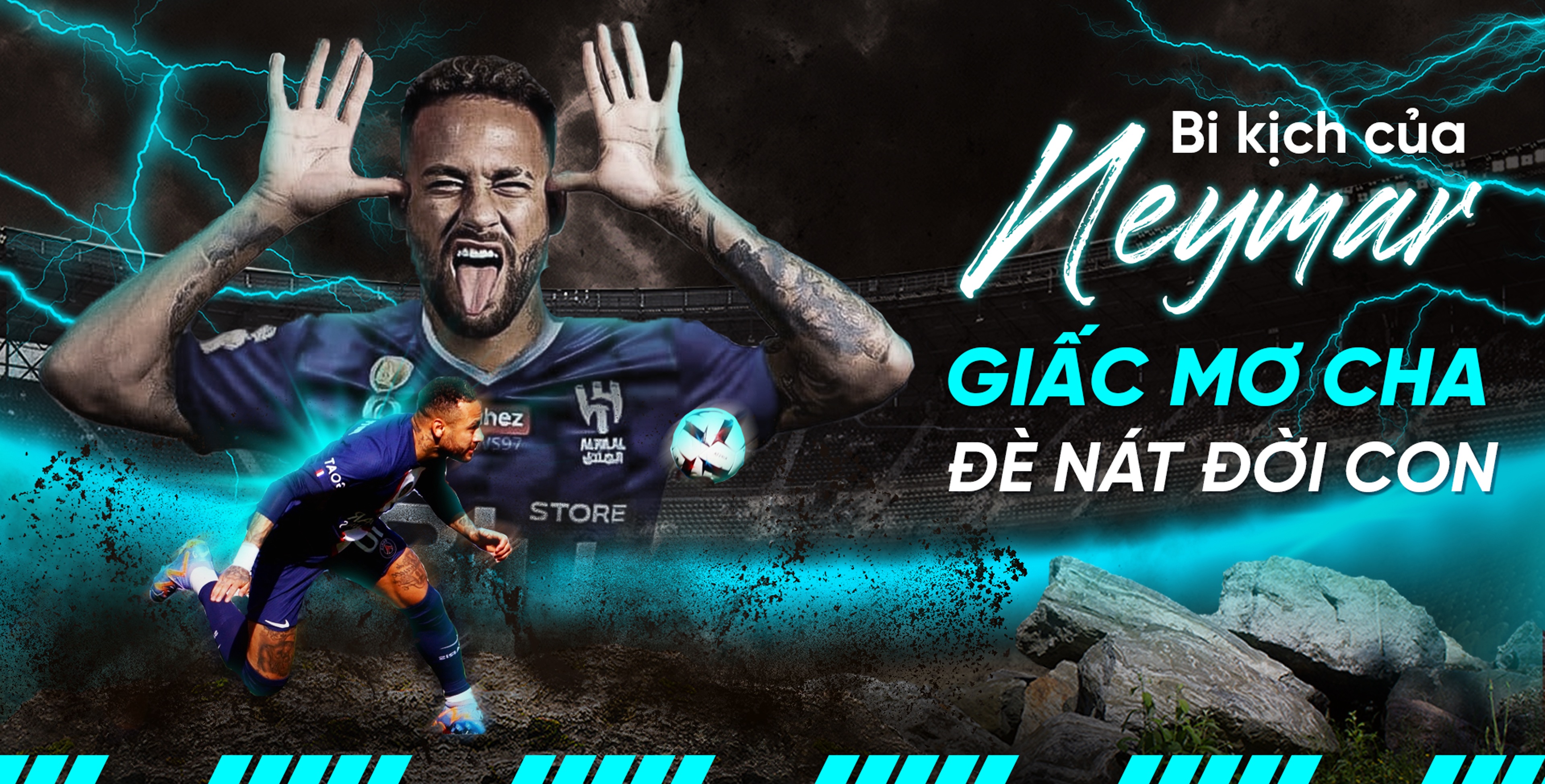 Bi kịch của Neymar: Giấc mơ cha đè nát cuộc đời con