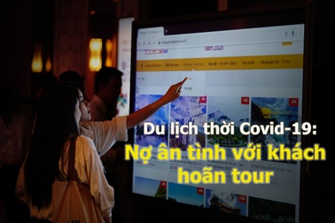 Du lịch thời Covid-19: Nợ ân tình với khách hoãn tour