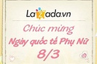 Quốc tế phụ nữ ý nghĩa cùng Lazada.vn