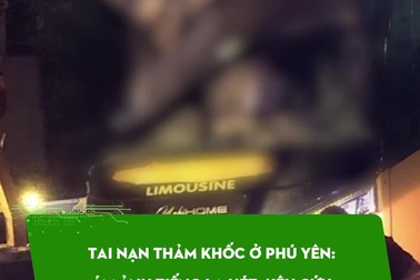 Tai nạn thảm khốc ở Phú Yên: Ám ảnh tiếng la hét, kêu cứu