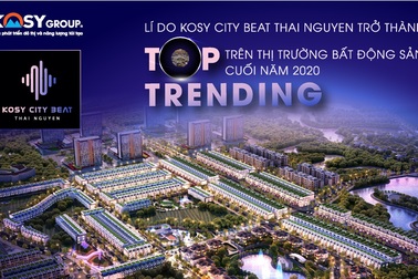 Kosy City Beat Thai Nguyen: Top trending bất động sản cuối 2020