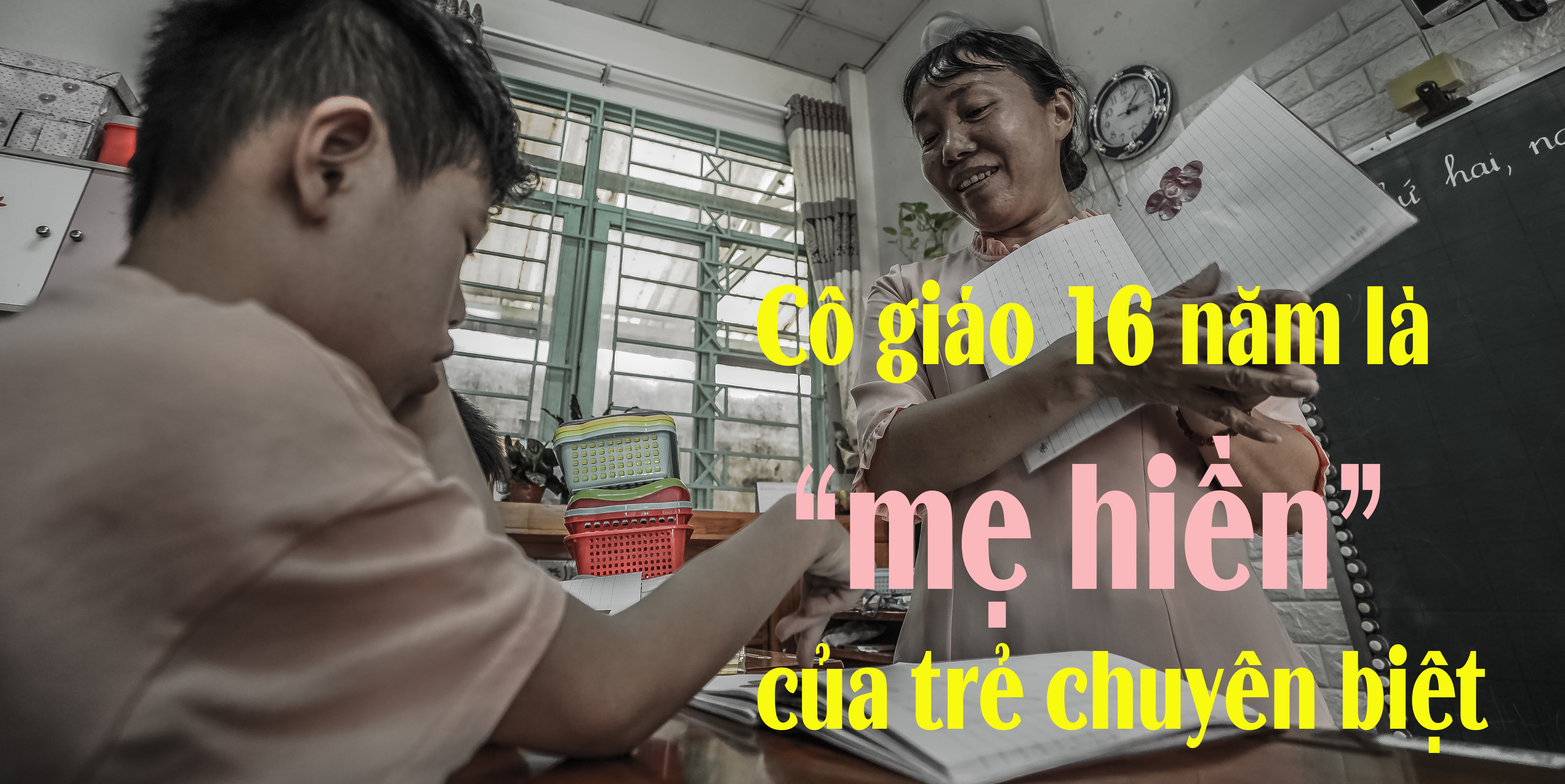 Cô giáo 16 năm là “mẹ hiền” của trẻ chuyên biệt