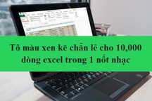Học tin học excel: Tô màu xen kẽ chẵn lẻ cho 10.000 dòng trong "một nốt nhạc"