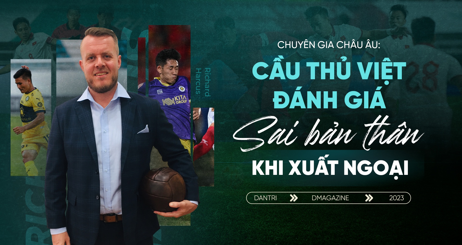 Chuyên gia châu Âu: "Cầu thủ Việt đánh giá sai bản thân khi xuất ngoại"