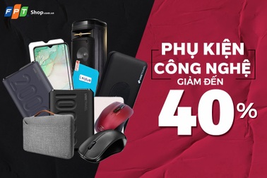 Phụ kiện công nghệ tại FPT Shop giảm đến 40%