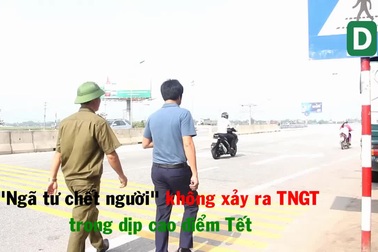 “Ngã tư chết người” bình yên trong dịp cao điểm Tết Nguyên đán