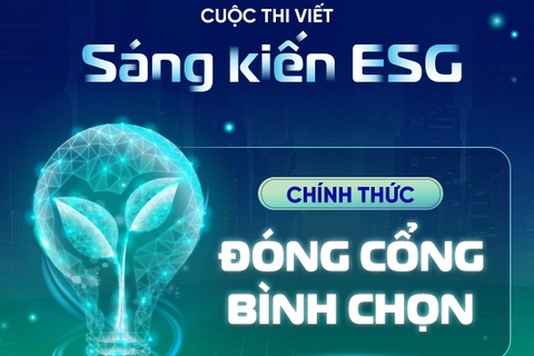 Đóng cổng bình chọn cuộc thi viết "Sáng kiến ESG vì một Việt Nam phát triển bền vững"