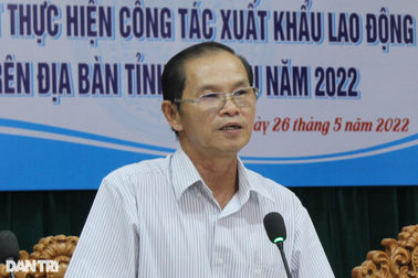 "Tuyển lao động xuất khẩu như tuyển quân, được người nào chắc người đó!"