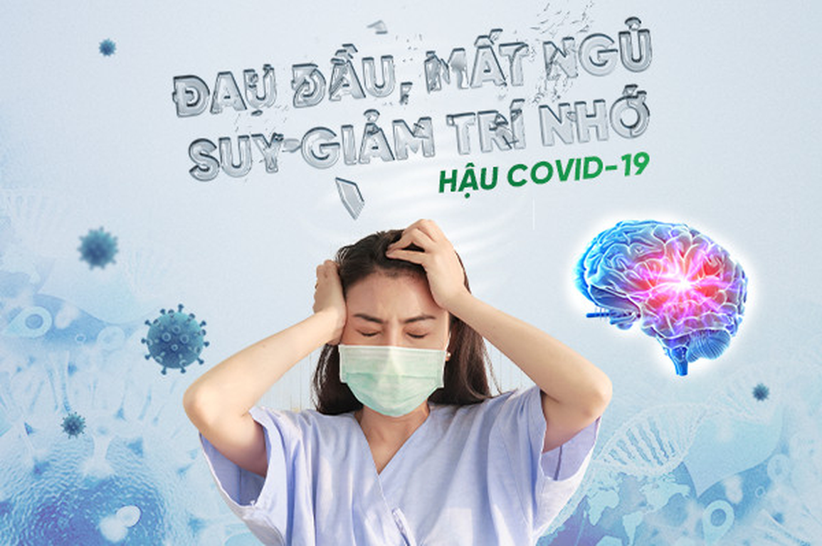 Làm sao cải thiện đau đầu, mất ngủ, suy giảm trí nhớ hậu Covid-19 - 1 Làm sao cải thiện đau đầu, mất ngủ, suy giảm trí nhớ hậu Covid-19 - 1