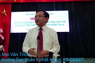 Ông Mai Văn Trinh, Cục trưởng Cục Quản lý chất lượng - Bộ GD&ĐT trả lời báo chí về có xảy ra tình trạng lọt đề Vật lý?