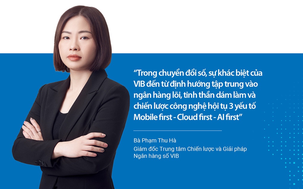VIB: Chiến lược số hóa xoay quanh 3-first - 3 VIB: Chiến lược số hóa xoay quanh 3-first - 3