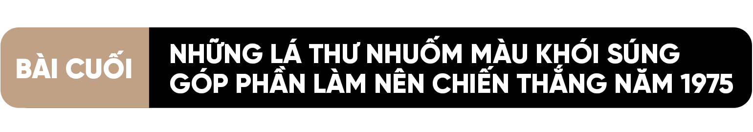 Những lá thư nhuốm màu khói súng góp phần làm nên chiến thắng năm 1975 - 1 Những lá thư nhuốm màu khói súng góp phần làm nên chiến thắng năm 1975 - 1