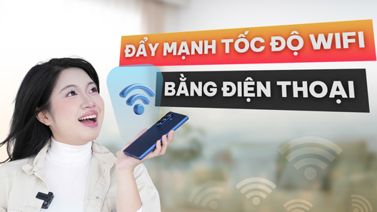 Biến điện thoại thành bộ kích sóng WiFi chỉ với vài thao tác đơn giản