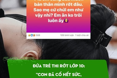 Đứa trẻ thi rớt lớp 10: "Con đã cố hết sức, bố mẹ đừng chửi con nữa"
