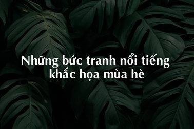 Mùa hè trong mắt các vị danh họa
