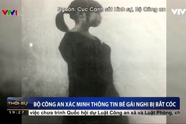 Bộ Công an xác minh thông tin bé gái nghi bị bắt cóc