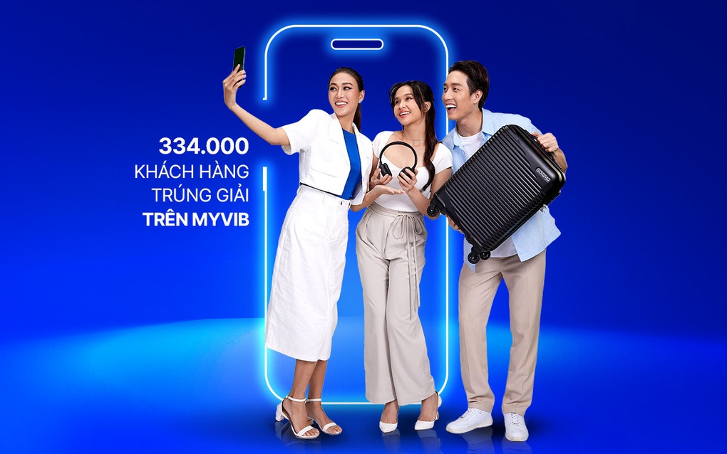 334.000 khách hàng trúng giải từ chương trình ưu đãi trên ngân hàng số MyVIB - 2 334.000 khách hàng trúng giải từ chương trình ưu đãi trên ngân hàng số MyVIB - 2