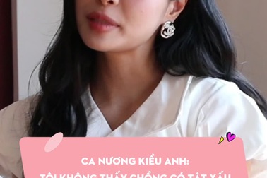 Ca nương Kiều Anh: Tôi không thấy chồng có tật xấu