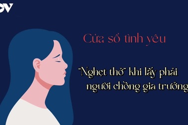 Nghẹt thở khi lấy phải chồng gia trưởng