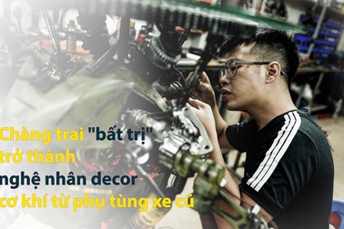 Chàng trai "bất trị" trở thành nghệ nhân decor cơ khí từ phụ tùng xe cũ