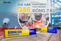 Kim Tín phát triển sản phẩm que hàn G46 mới cho ngành đóng tàu