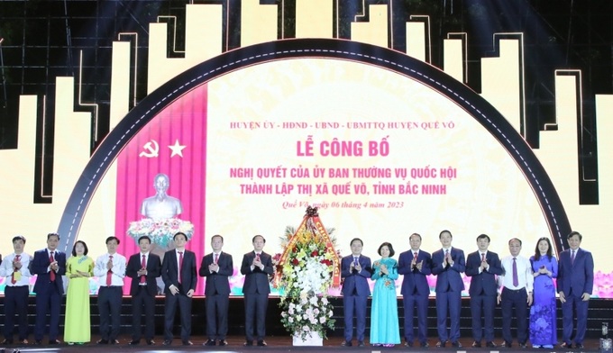 Lễ công bố Nghị quyết của Ủy ban Thường vụ Quốc hội thành lập thị xã Quế Võ, tỉnh Bắc Ninh.