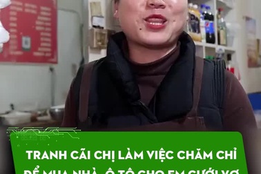 Tranh cãi chị làm việc chăm chỉ để mua nhà, ô tô cho em cưới vợ