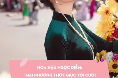Hoa hậu Ngọc Diễm: "Mai Phương Thúy giục tôi cưới vì đàn ông tốt ít lắm"