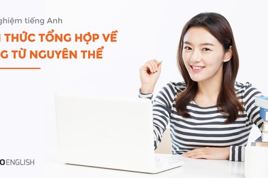 Học tiếng Anh mỗi ngày: Trắc nghiệm kiến thức về động từ nguyên thể