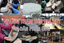 “Điểm mặt” những trạm thu phí BOT bị dân phản ứng