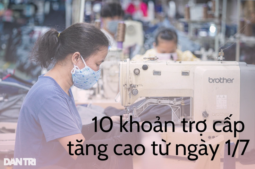 10 khoản trợ cấp tăng cao từ ngày 1/7