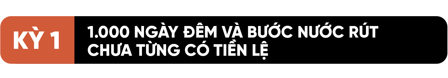 Kỳ 1: 1.000 ngày đêm và bước nước rút chưa từng có tiền lệ - 1 Kỳ 1: 1.000 ngày đêm và bước nước rút chưa từng có tiền lệ - 1