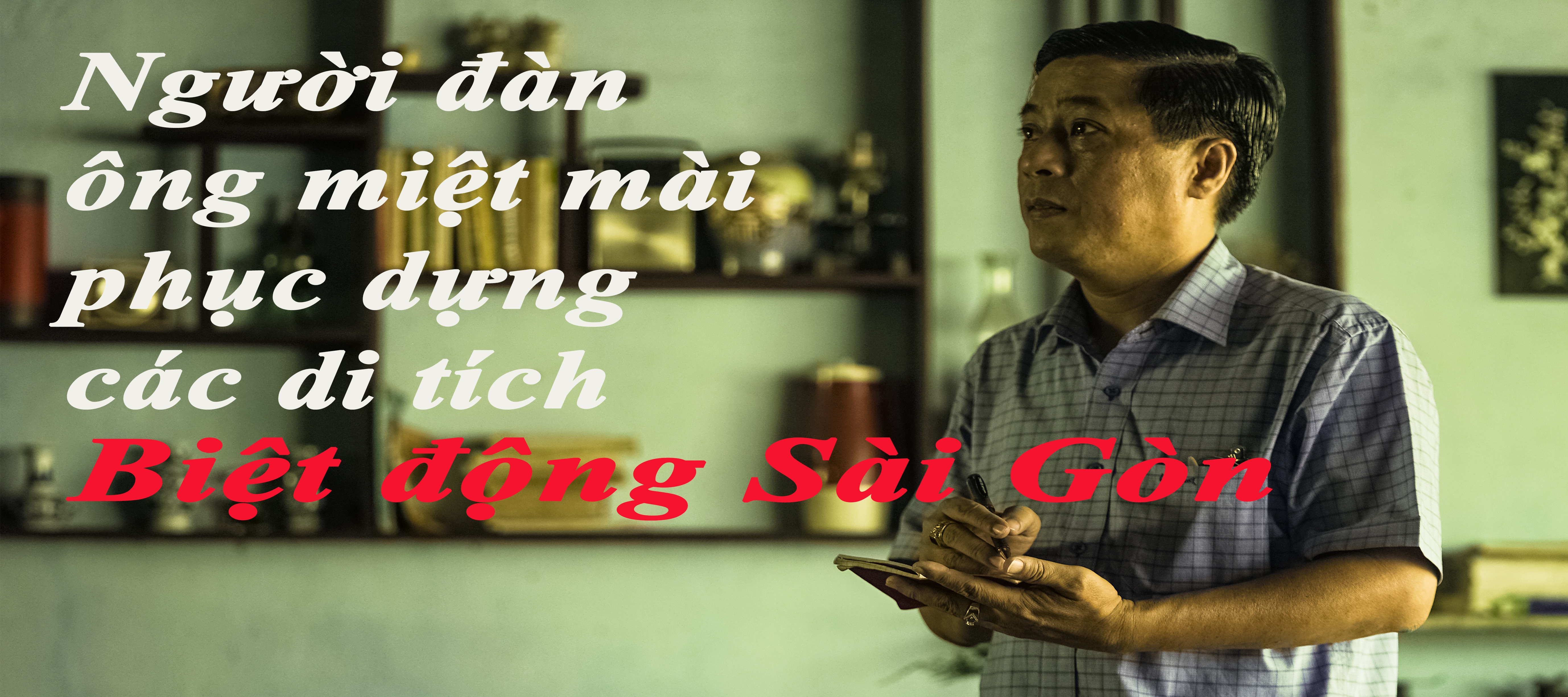 Con trai một biệt động Sài Gòn và hành trình phục dựng căn cứ hoạt động của cha