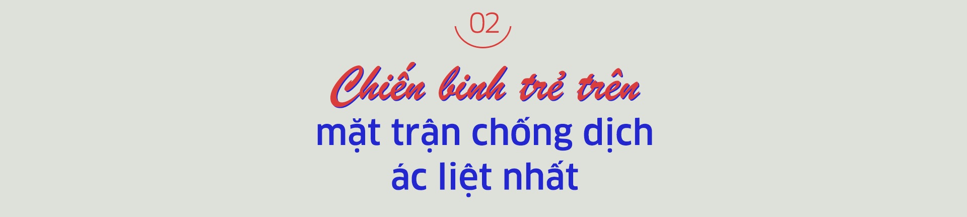 Chuyện chưa kể về những chiến binh đánh giặc Covid-19 - 9 Chuyện chưa kể về những chiến binh đánh giặc Covid-19 - 9