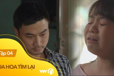 Mùa hoa tìm lại tập 4 | Con ghét bố vì bố không cho con mặc váy