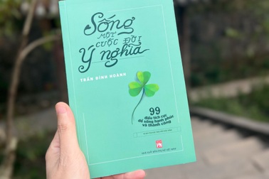 Sống một cuộc đời ý nghĩa: 99 điều tích cực để sống hạnh phúc và thành công