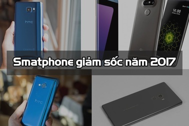 Loạt smartphone giảm giá sốc nhất năm 2017