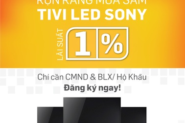 Rộn ràng mua sắm Tivi Led Sony – Lãi suất 1%