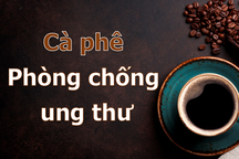 Cà phê và những khả năng chống ung thư kinh ngạc được khoa học công nhận