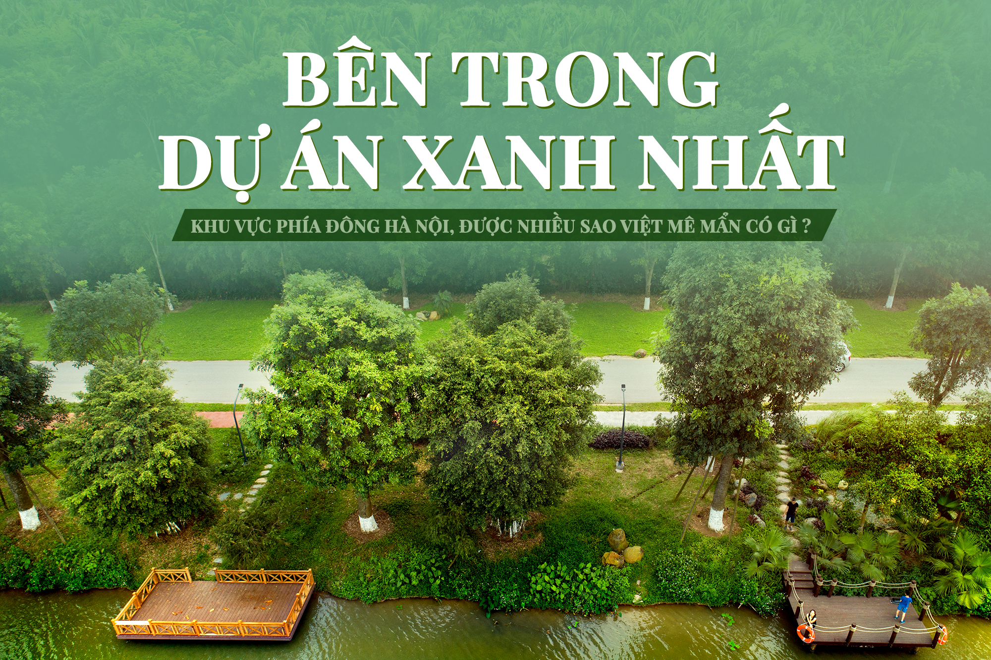 Bên trong dự án xanh nhất khu vực phía Đông Hà Nội, được nhiều sao Việt mê mẩn có gì ?