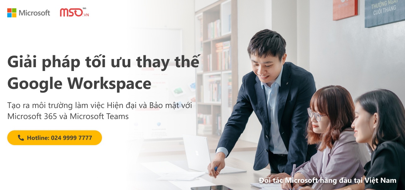 6 lý do Microsoft 365 là giải pháp tối ưu thay thế Google Workspace - 2 6 lý do Microsoft 365 là giải pháp tối ưu thay thế Google Workspace - 2