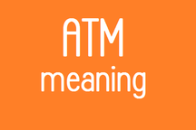 Bạn có biết ATM là viết tắt của cụm từ nào trong tiếng Anh?