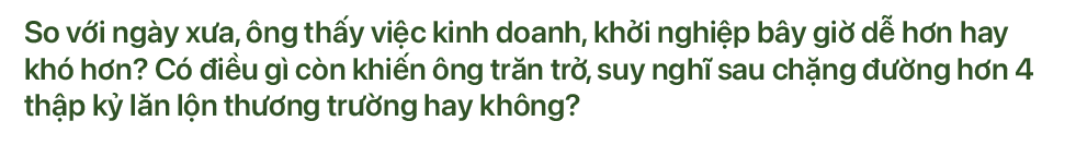 Hơn 40 năm lăn lộn, tôi chỉ đau đáu về “đạo đức kinh doanh” - 28 Hơn 40 năm lăn lộn, tôi chỉ đau đáu về “đạo đức kinh doanh” - 28