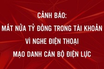 Hà Nội: Mất hơn nửa tỷ đồng khi nghe điện thoại của "cán bộ điện lực"