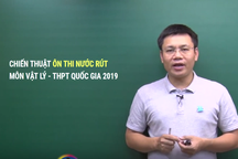Thi THPT quốc gia 2019: Chiến thuật đạt điểm 9, 10 môn Vật lý